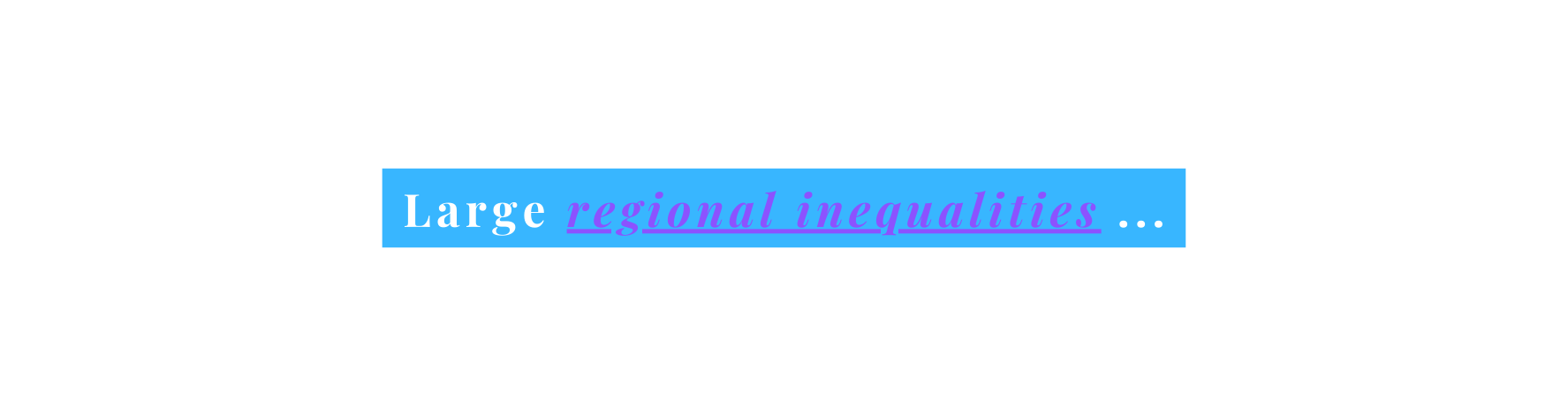 Large regional inequalities