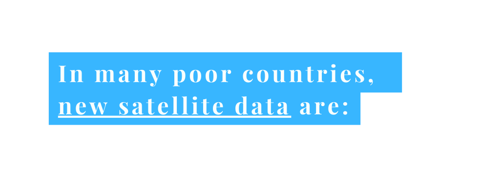 In many poor countries new satellite data are