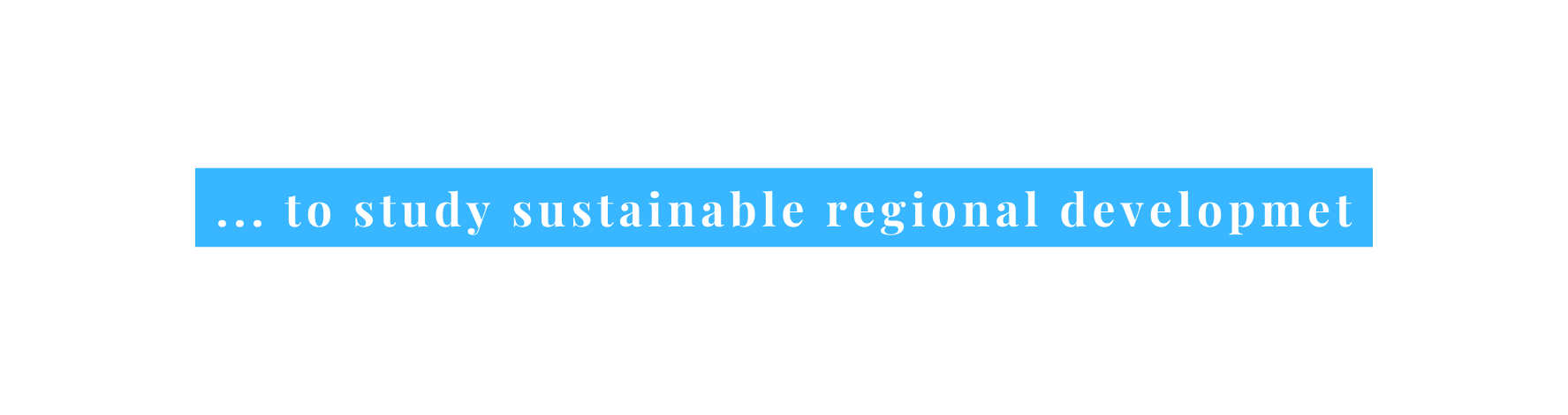 to study sustainable regional developmet