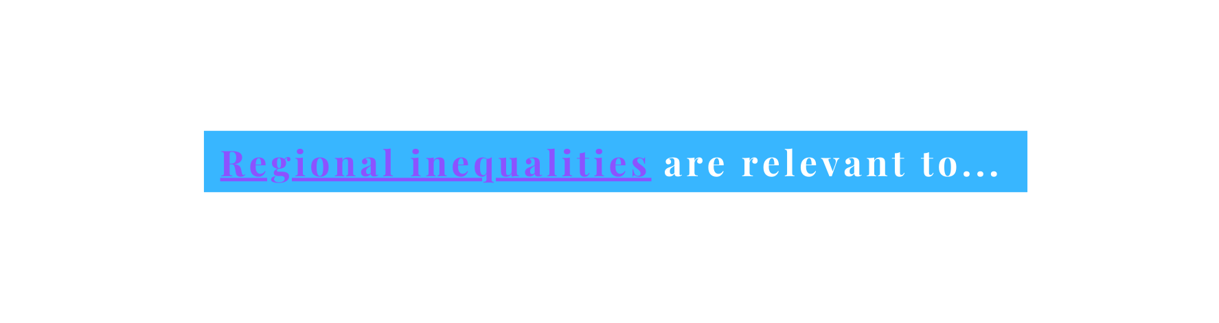 Regional inequalities are relevant to